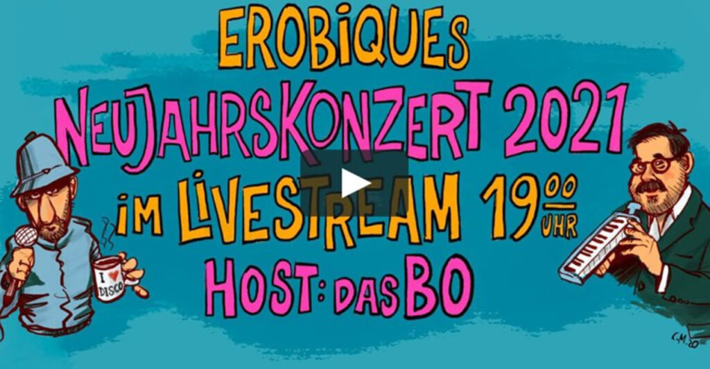 Erobiques Neujahrskonzert 2021 feat. Das Bo